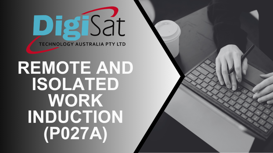 Remote and Isolated Work Induction (Policy P027A) - DigiSat